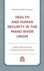 Image for Health and Human Security in the Mano River Union: Liberia, Sierra Leone, Guinea, and Côte D&#39;Ivoire