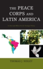 Image for The Peace Corps and Latin America : In the Last Mile of U.S. Foreign Policy
