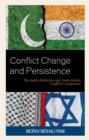 Image for Conflict Change and Persistence: The India-Pakistan and Arab-Israeli Conflicts Compared