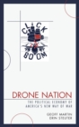 Image for Drone Nation : The Political Economy of America&#39;s New Way of War