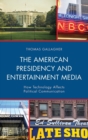Image for The American presidency and entertainment media  : how technology affects political communication