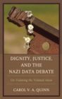 Image for Dignity, justice, and the Nazi data debate: on violating the violated anew