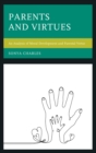 Image for Parents and virtues: an analysis of moral development and parental virtue