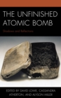 Image for The unfinished atomic bomb  : shadows and reflections