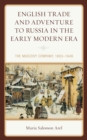 Image for English trade and adventure to Russia in the early modern era  : the Muscovy Company, 1603-1649