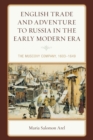 Image for English trade and adventure to Russia in the early modern era  : the Muscovy Company, 1603-1649