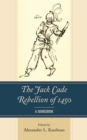 Image for The Jack Cade Rebellion of 1450: a sourcebook