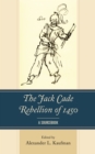 Image for The Jack Cade Rebellion of 1450  : a sourcebook