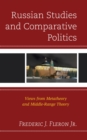 Image for Russian studies and comparative politics: views from metatheory and middle-range theory