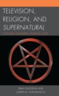 Image for Television, Religion, and Supernatural : Hunting Monsters, Finding Gods