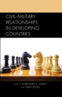 Image for Civil–Military Relationships in Developing Countries