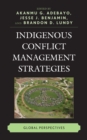 Image for Indigenous Conflict Management Strategies : Global Perspectives