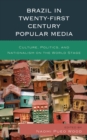 Image for Brazil in Twenty-First Century Popular Media : Culture, Politics, and Nationalism on the World Stage