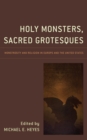 Image for Holy Monsters, Sacred Grotesques
