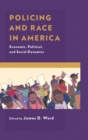 Image for Policing and race in America  : economic, political, and social dynamics