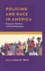 Image for Policing and race in America: economic, political, and social dynamics