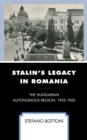 Image for Stalin&#39;s legacy in Romania  : the Hungarian autonomous region, 1952-1960