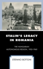Image for Stalin&#39;s Legacy in Romania: The Hungarian Autonomous Region, 1952-1960