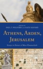 Image for Athens, Arden, Jerusalem  : essays in honor of Mera Flaumenhaft
