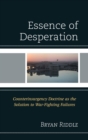 Image for The essence of desperation: counterinsurgency doctrine as the solution to war-fighting failures