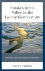 Image for Russia&#39;s Arctic policy in the twenty-first century: national and international dimensions