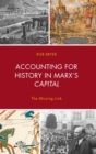 Image for Accounting for history in Marx&#39;s capital: the missing link