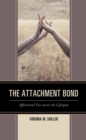 Image for The attachment bond: affectional ties across the lifespan