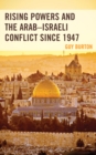 Image for Rising Powers and the Arab–Israeli Conflict since 1947