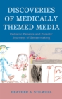 Image for Discoveries of medically-themed media: pediatric patients and parents&#39; journeys of sense-making