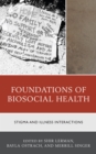 Image for Foundations of biosocial health  : stigma and illness interactions