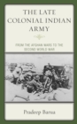 Image for The late colonial Indian Army: from the Afghan Wars to the Second World War