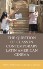 Image for The question of class in contemporary Latin American cinema