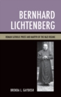 Image for Bernhard Lichtenberg  : Roman Catholic priest and martyr of the Nazi regime