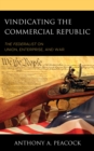 Image for Vindicating the commercial republic  : The federalist on union, enterprise, and war