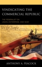 Image for Vindicating the Commercial Republic: The Federalist on Union, Enterprise, and War