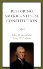 Image for Restoring America&#39;s Fiscal Constitution