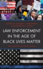 Image for Law enforcement in the age of Black Lives Matter: policing black and brown bodies