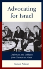 Image for Advocating for Israel : Diplomats and Lobbyists from Truman to Nixon