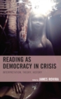 Image for Reading as democracy in crisis  : interpretation, theory, history