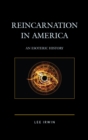 Image for Reincarnation in America: an esoteric history