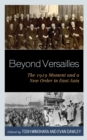 Image for Beyond Versailles  : the 1919 moment and a new order in East Asia