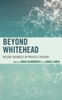 Image for Beyond Whitehead: recent advances in process thought