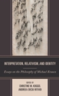 Image for Interpretation, relativism, and identity  : essays on the philosophy of Michael Krausz