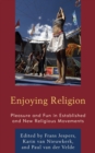 Image for Enjoying religion  : pleasure and fun in established and new religious movements