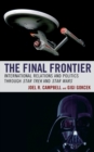 Image for The final frontier  : international relations through Star Trek and Star Wars
