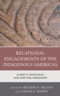 Image for Relational Engagements of the Indigenous Americas : Alterity, Ontology, and Shifting Paradigms