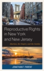 Image for Reproductive rights in New York and New Jersey  : abortion, the empire, and the garden