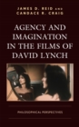 Image for Agency and imagination in the films of David Lynch: philosophical perspectives
