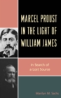 Image for Marcel Proust in the Light of William James : In Search of a Lost Source