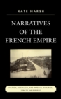 Image for Narratives of the French Empire : Fiction, Nostalgia, and Imperial Rivalries, 1784 to the Present